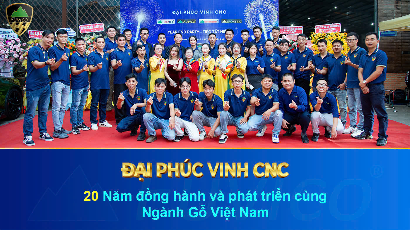 ĐẠI PHÚC VINH CNC 20 năm đồng hành và phát triển cùng ngành Gỗ Việt Nam