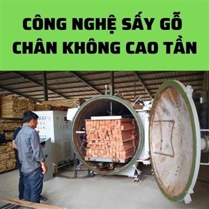 CÔNG NGHỆ SẤY GỖ CHÂN KHÔNG CAO TẦN