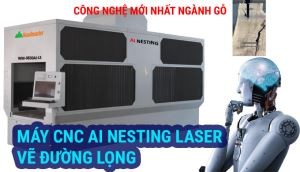 Máy CNC AI Nesting Laser Woodmaster: Giải Pháp Tối Ưu Cho Ngành Gỗ 2025 - 2026