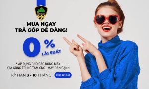 Sở hữu máy CNC và máy dán cạnh cao cấp dễ dàng hơn với chương trình trả góp 0% lãi suất từ Đại Phúc Vinh CNC