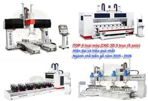 TOP 4 máy CNC 3D 5 trục hiện đại, hiệu quả nhất ngành chế biến gỗ năm 2025 - 2026